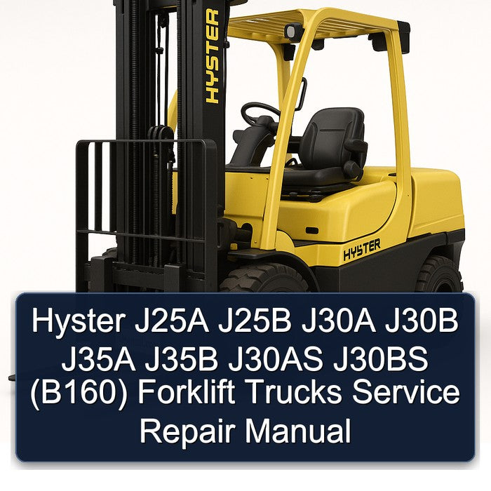 Hyster J25A J25B J30A J30B J35A J35B J30AS J30BS (B160) Forklift Trucks Service Repair Workshop Manual