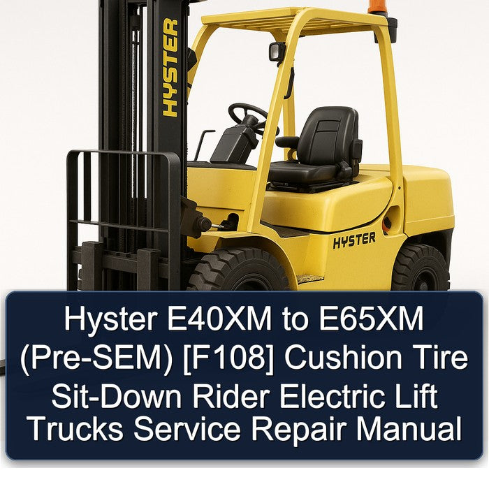 Hyster E40XM E65XM (PRE-SEM) [f108] Cushion Tire SIT-DOWN Rider Electric Lift Trucks Service Repair Workshop Manual