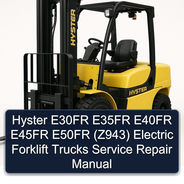 Hyster E30FR E35FR E40FR E45FR E50FR (Z943) Electric Forklift Trucks Service Repair Workshop Manual