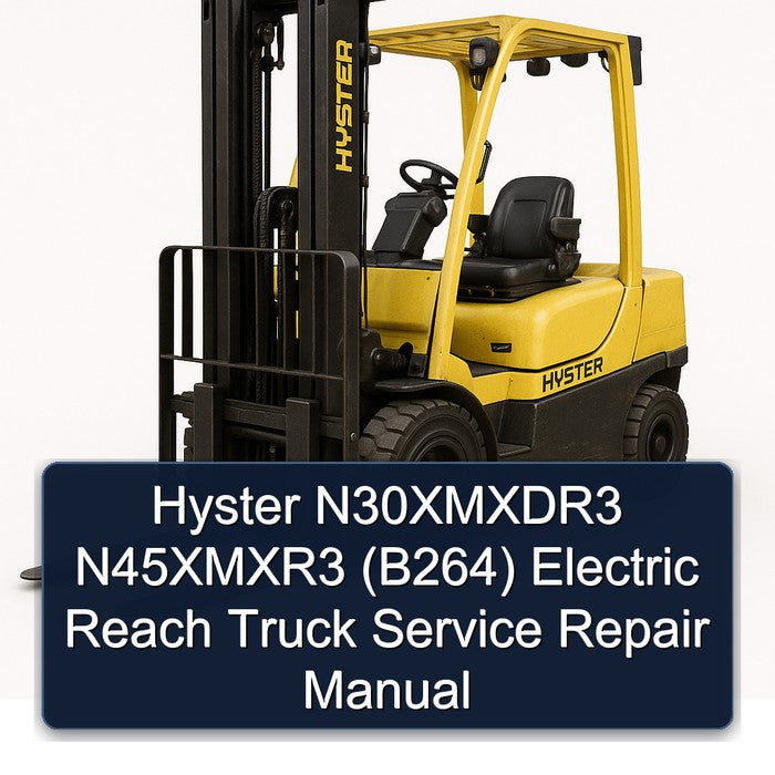 Hyster N30xmxdr3 N45xmxr3 (B264) Electric Reach Truck Service Repair Workshop Manual