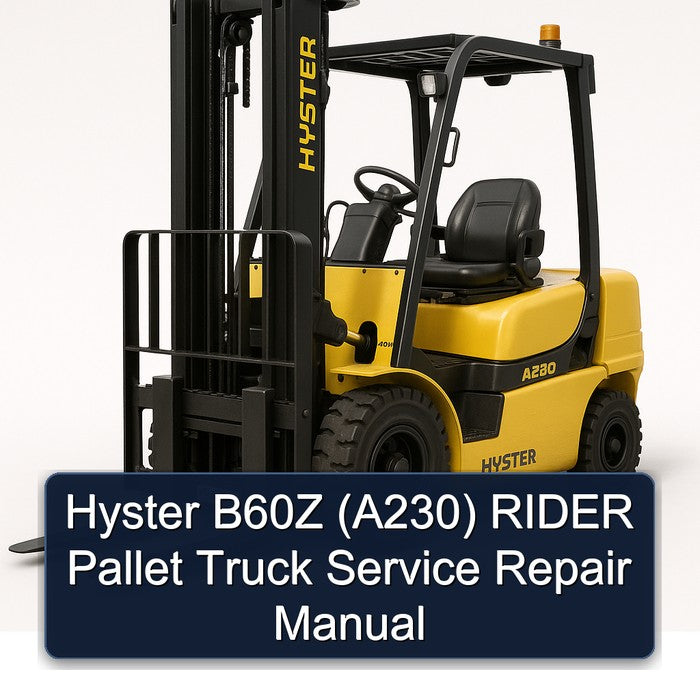 Hyster B60Z (A230) Rider Pallet Truck Service Repair Workshop Manual