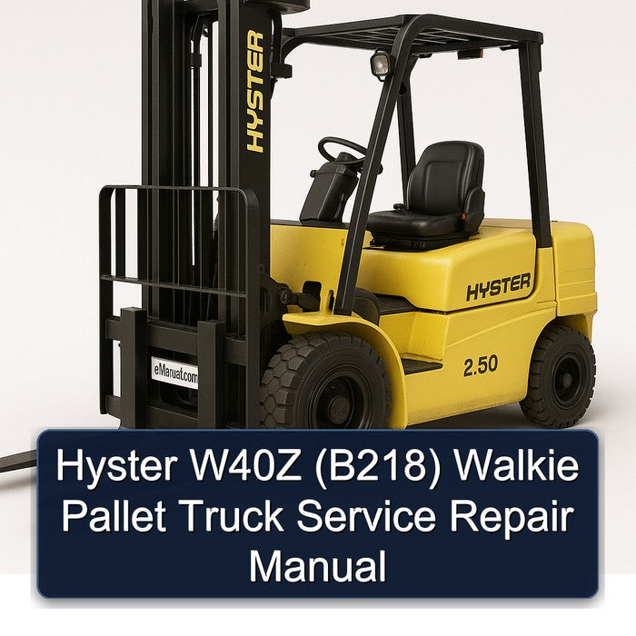 Hyster W40Z (B218) Walkie Pallet Truck Service Repair Workshop Manual