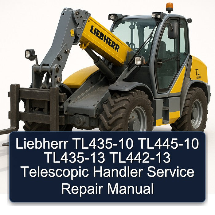 Liebherr TL435-10 TL445-10 TL435-13 TL442-13 Telescopic Handler Service Repair Workshop Manual