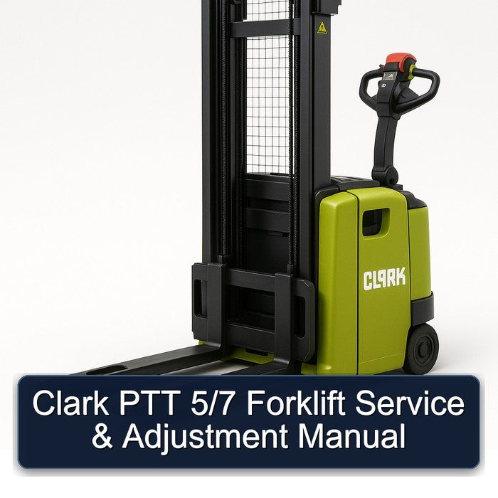 Clark PTT 5/7 Forklift Adjustment Service Repair Workshop Manual