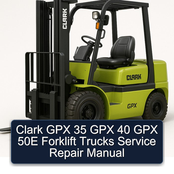 Clark GPX 35 40 50E Forklift Trucks Service Repair Workshop Manual