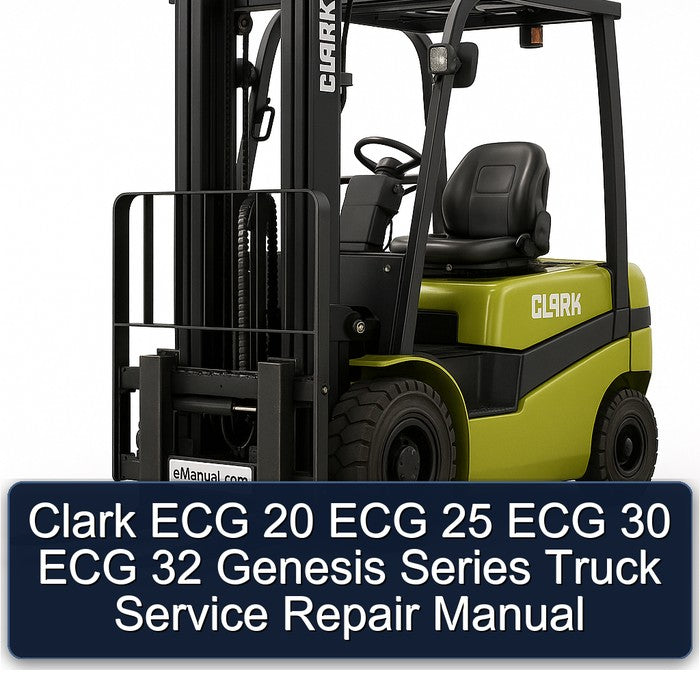 Clark ECG 20 25 30 32 Genesis Series Truck Service Repair Workshop Manual