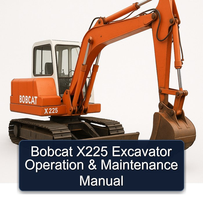 Bobcat X225 Excavator Operation Service Repair Workshop Manual