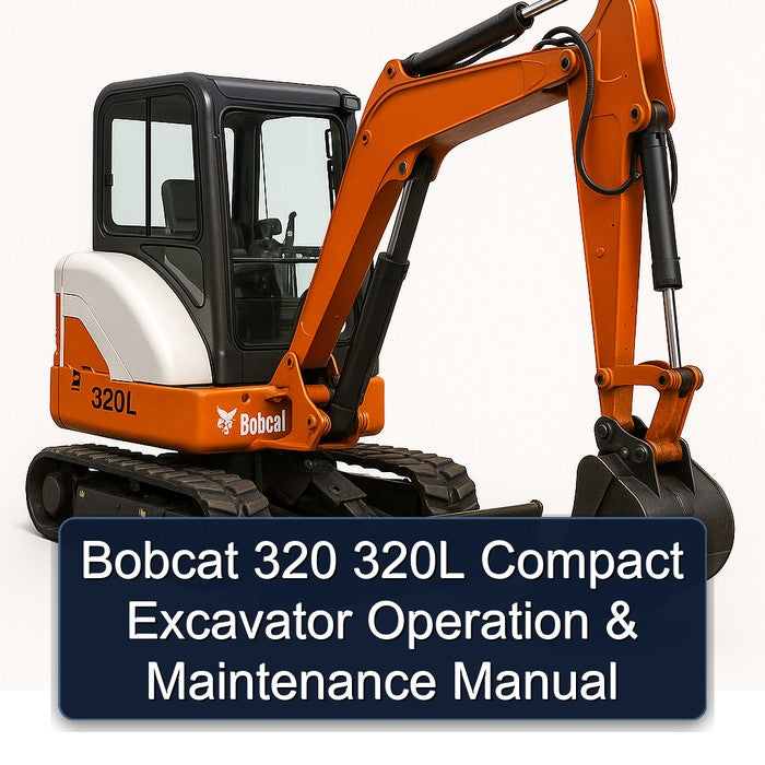 Bobcat 320 320L Compact Excavator Operation Maintenance Service Repair Workshop Manual