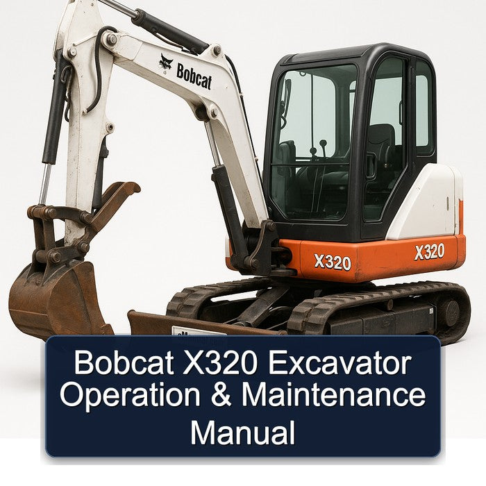 Bobcat X320 Excavator Operation Service Repair Workshop Manual