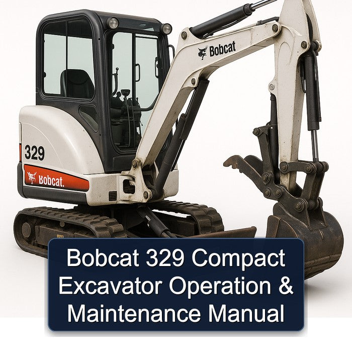Bobcat 329 Compact Excavator Operation Service Repair Workshop Manual