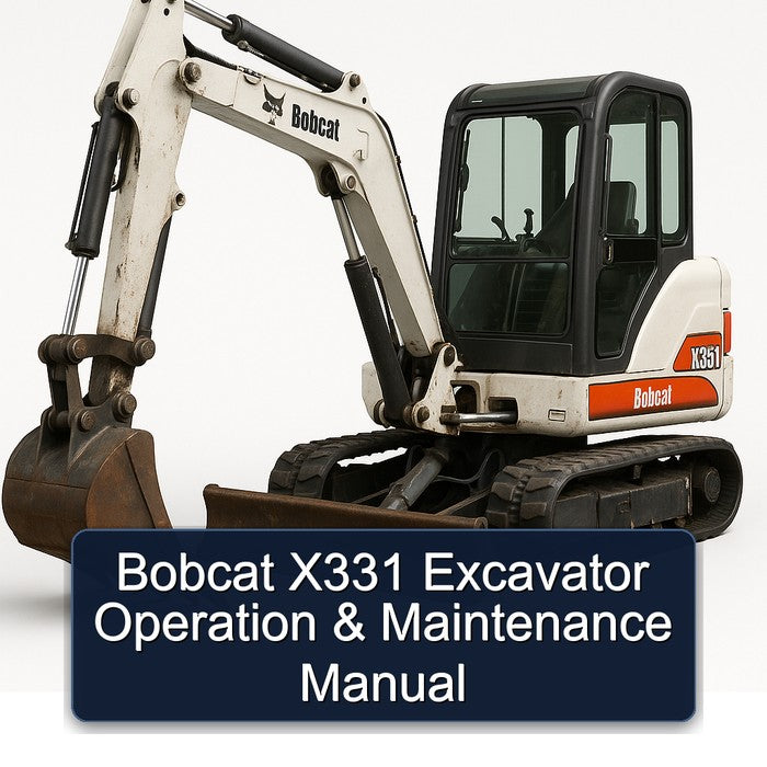 Bobcat X331 Excavator Operation Service Repair Workshop Manual