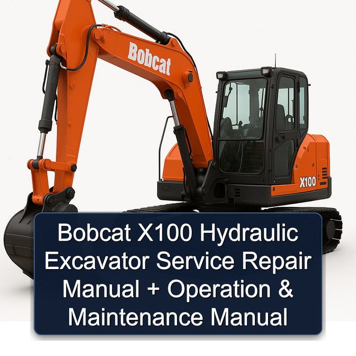 Bobcat X100 Hydraulic Excavator Operation Service Repair Workshop Manual