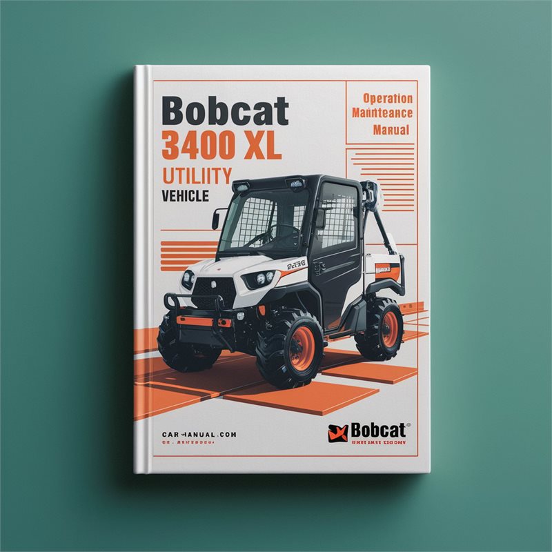 Bobcat 3400 XL Utility Vehicle SN Ajnt11001 Above Operation Service Repair Workshop Manual