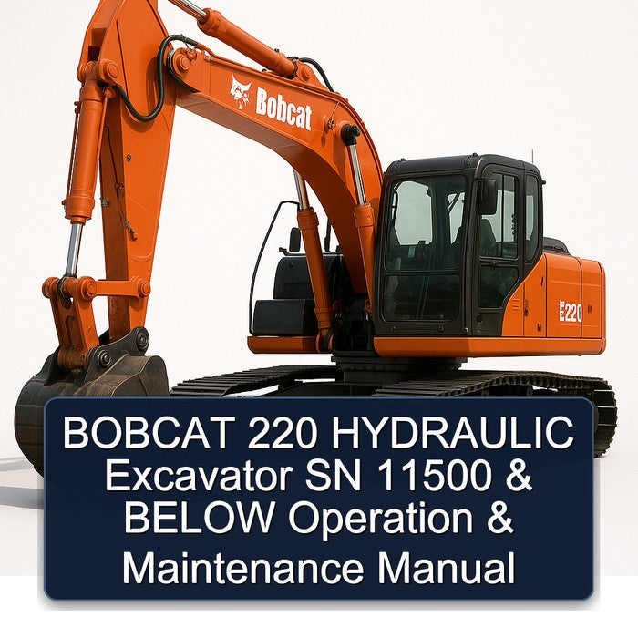 Bobcat 220 Hydraulic Excavator SN 11500 Below Operation Service Repair Workshop Manual
