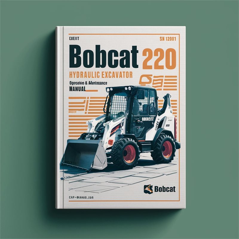 Bobcat 220 Hydraulic Excavator SN 12001 Above Operation Service Repair Workshop Manual