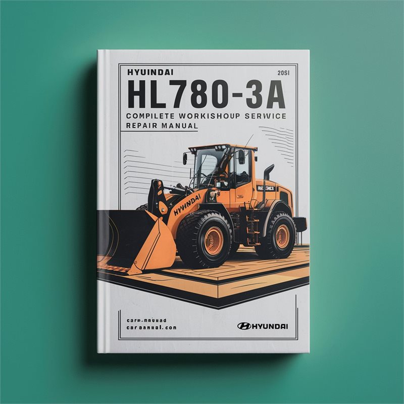 Hyundai HL780-3A Wheel Loader Service Repair Workshop Manual