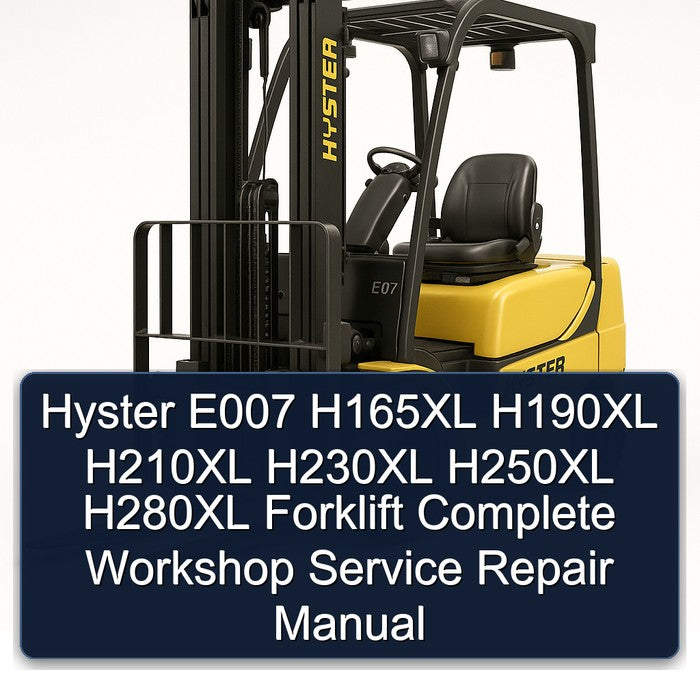 Hyster E007 H165XL H190XL H210XL H230XL H250XL H280XL Forklift Service Repair Workshop Manual