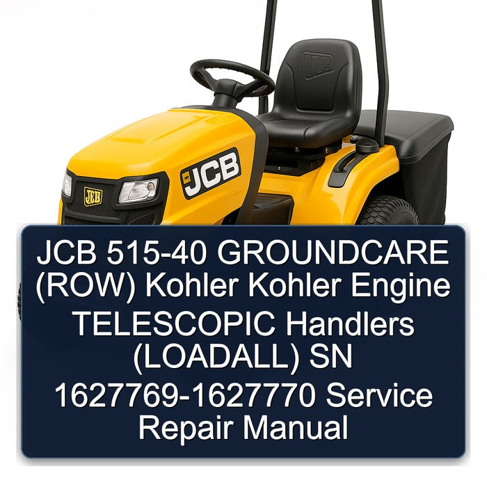 JCB 515-40 Groundcare (ROW) Kohler Engine Telescopic Handlers (LOADALL) SN 1627769-1627770 Service Repair Workshop Manual