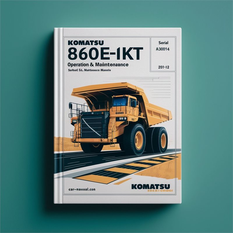 Komatsu 860E-1KT Dump Truck Operation (serial Number: A30004-a30014) Service Repair Workshop Manual