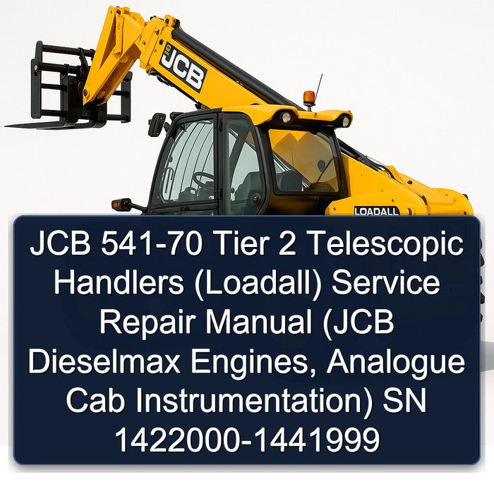 JCB 541-70 Tier 2 Telescopic Handlers (LOADALL) (jcb Dieselmax Engines, Analogue Cab Instrumentation) SN Loadall Instrumentation 1422000 1441999 Service Repair Workshop Manual