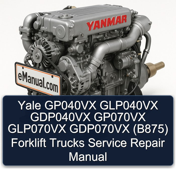 Yale GP040VX GLP040VX GDP040VX GP070VX GLP070VX GDP070VX (B875) Forklift Trucks Service Repair Workshop Manual