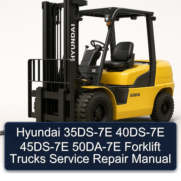 Hyundai 35DS-7E 40DS-7E 45DS-7E 50DA-7E Forklift Trucks Service Repair Workshop Manual