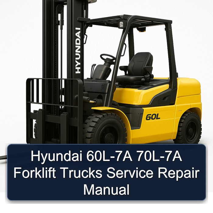 Hyundai 60L-7A 70L-7A Forklift Trucks Service Repair Workshop Manual