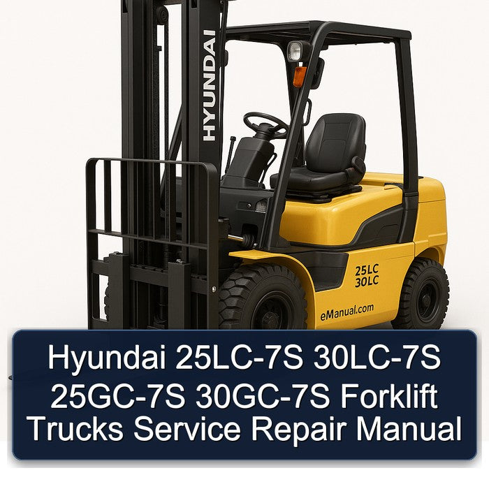 Hyundai 25LC-7S 30LC-7S 25GC-7S 30GC-7S Forklift Trucks Service Repair Workshop Manual