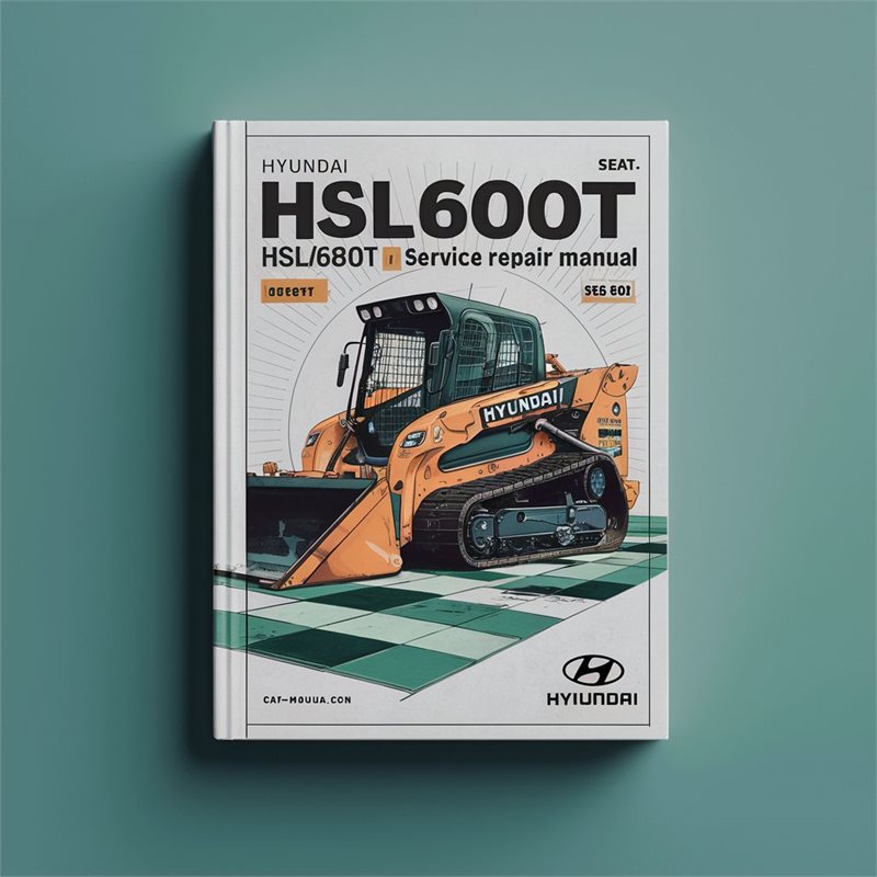 Hyundai HSL600T HSL680T Skid Steer Loader Service Repair Workshop Manual
