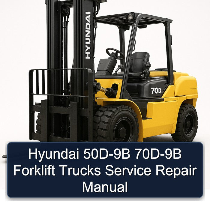 Hyundai 50D-9B 70D-9B Forklift Trucks Service Repair Workshop Manual