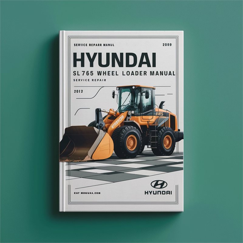 Hyundai SL765 Wheel Loader Service Repair Workshop Manual