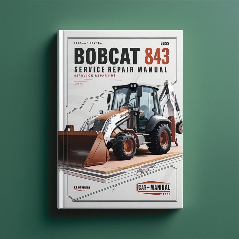 Bobcat 835S 843 Backhoe Service Repair Workshop Manual