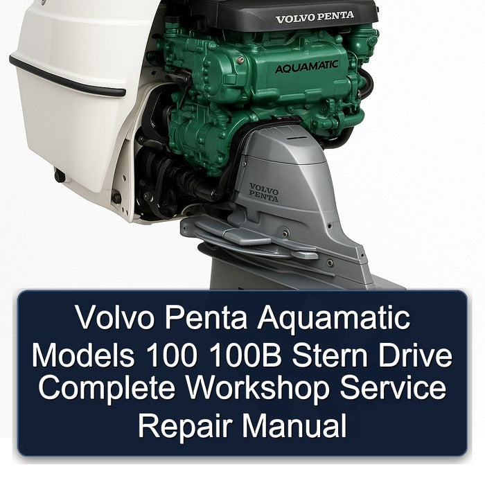 Volvo Penta Aquamatic Models 100 100B Stern Drive Service Repair Workshop Manual