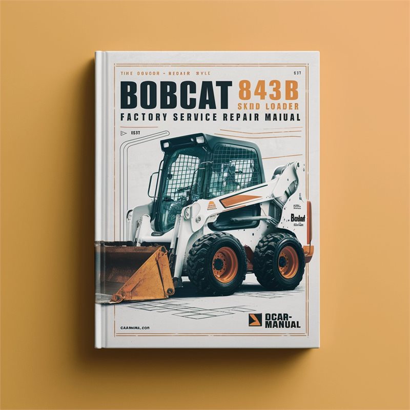 Bobcat 843B Skid Steer Loader Service Repair Workshop Manual