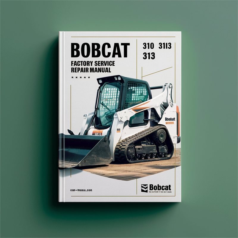 Bobcat 310 313 Service Repair Workshop Manual