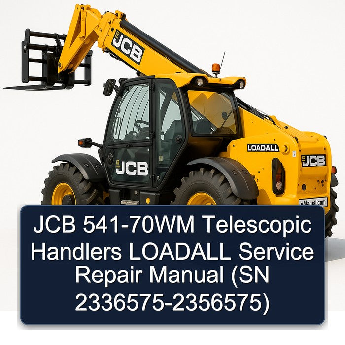 JCB 541-70WM Telescopic Handlers Loadall (sn 2336575-2356575) Service Repair Workshop Manual