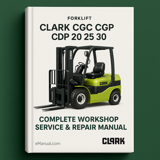 Clark CGC CGP CDP 20 25 30 Forklift Complete Workshop Service Repair Manual