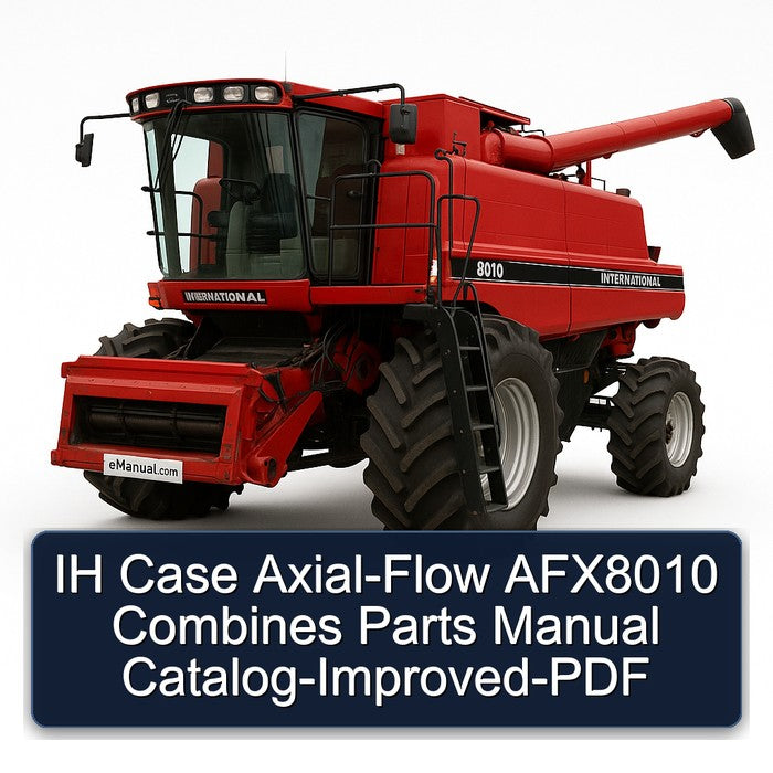 IH Case AXIAL-FLOW AFX8010 Combines improved Parts Catalog