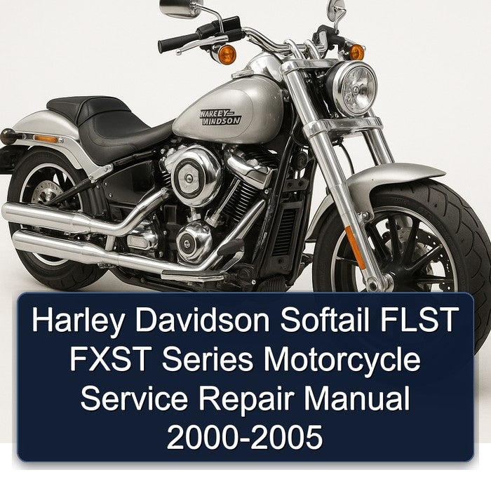 2000-2005 Harley Davidson Softail Flst Fxst Series Motorcycle Service Repair Workshop Manual