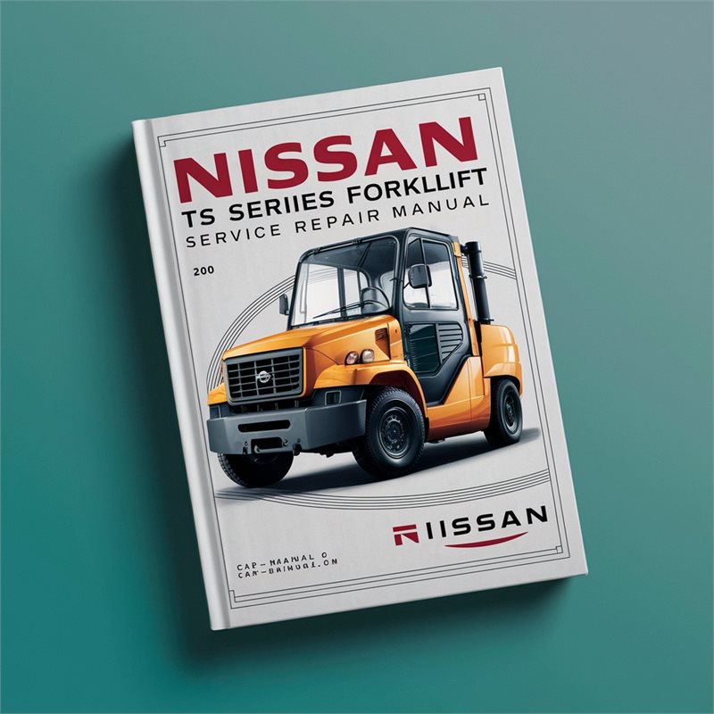 Nissan TS Series Forklift Service Repair Workshop Manual