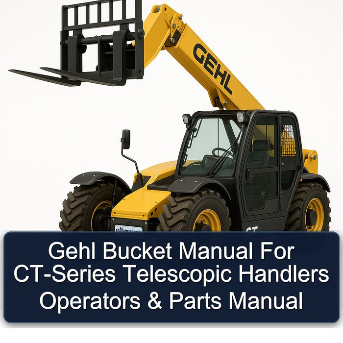Gehl Bucket Ct-series Telescopic Handlers Operators Parts Catalog