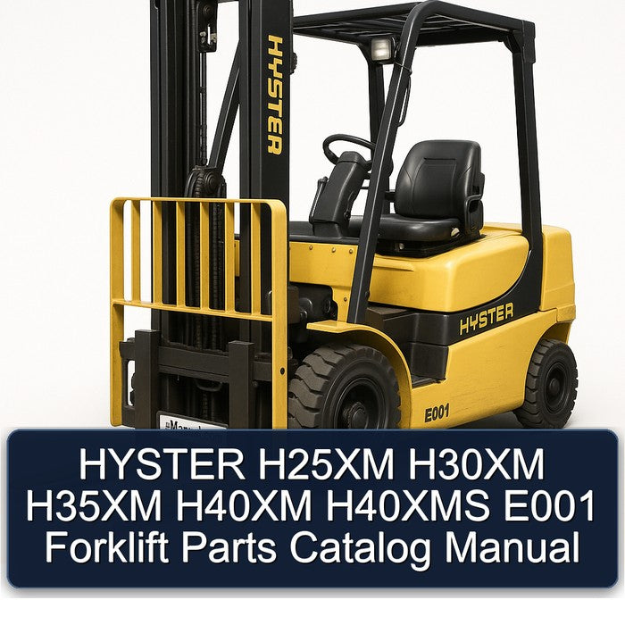 Hyster H25XM H30XM H35XM H40XM H40XMS E001 Forklift Parts Catalog