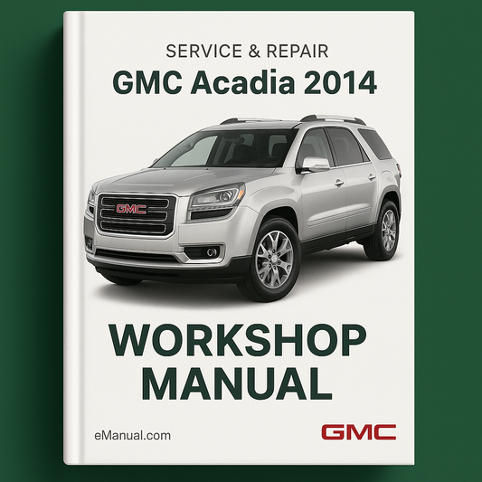 GMC Acadia 2014 Service Repair Workshop Manual