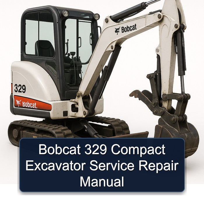 Bobcat 329 Compact Excavator Service Repair Workshop Manual