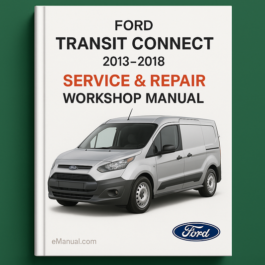 Ford Transit Connect 2013-2018 Service Repair Workshop Manual