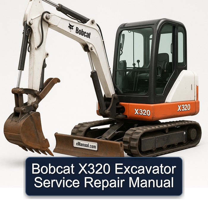 Bobcat X320 Excavator Service Repair Workshop Manual