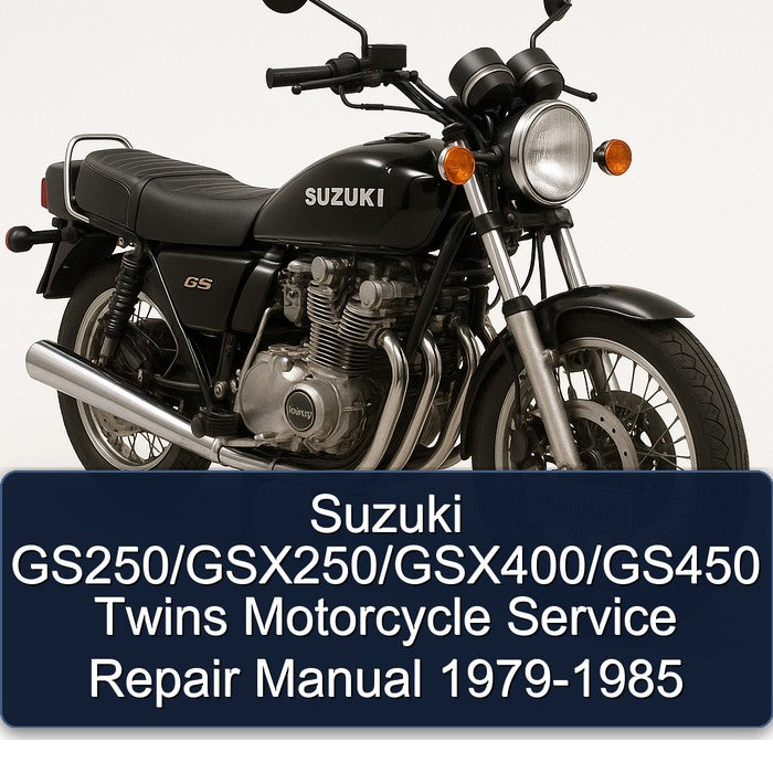 1979-1985 Suzuki GSX Series Gs250/gsx250/gsx400/gs450 Twins Motorcycle Service Repair Workshop Manual