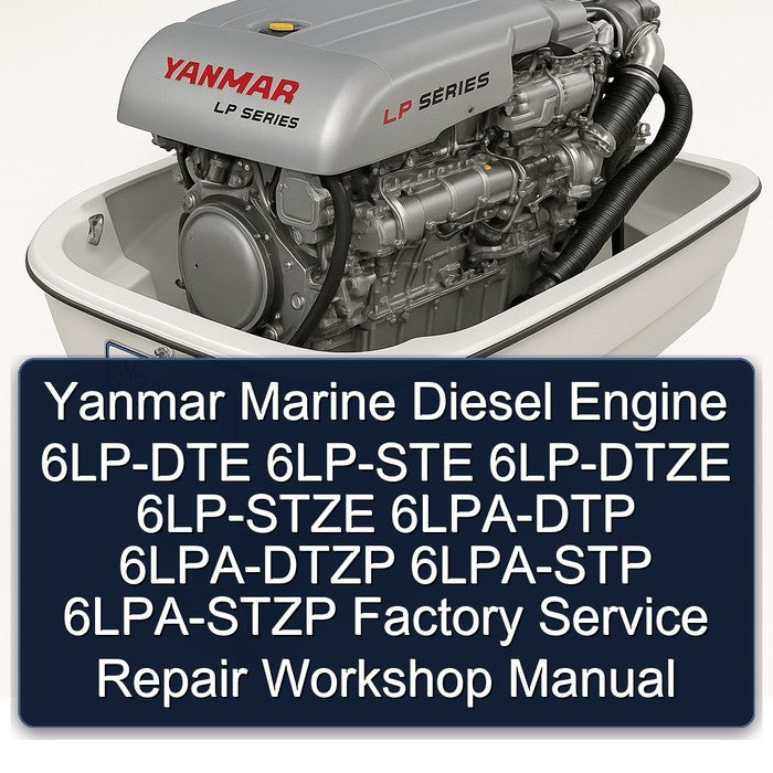 Yanmar Marine Diesel Engine 6LP-DTE 6LP-STE 6LP-DTZE 6LP-STZE 6LPA-DTP 6LPA-DTZP 6LPA-STP 6LPA-STZP Service Repair Workshop Manual