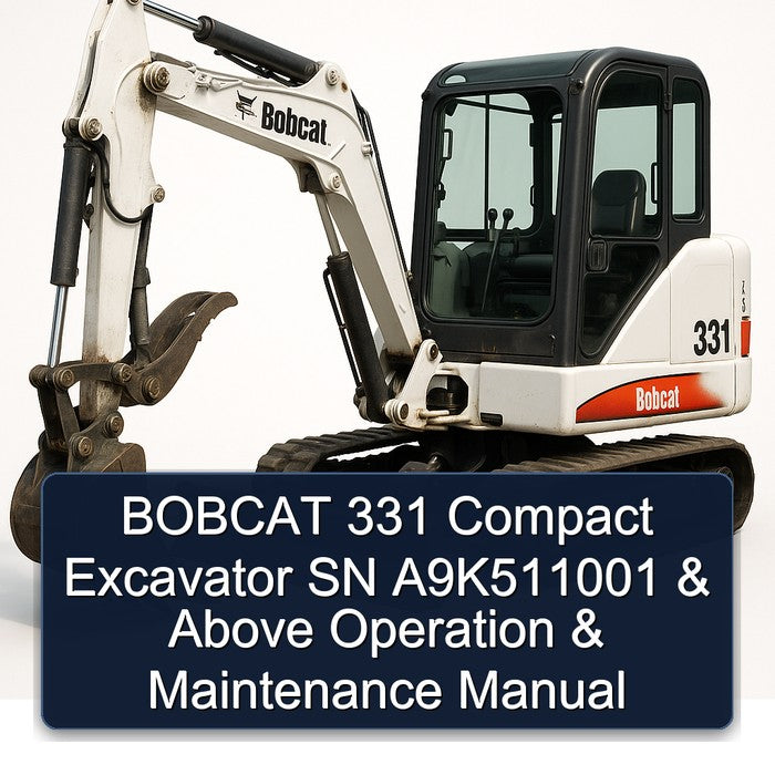 Bobcat 331 Compact Excavator SN A9k511001 Above Operation Service Repair Workshop Manual
