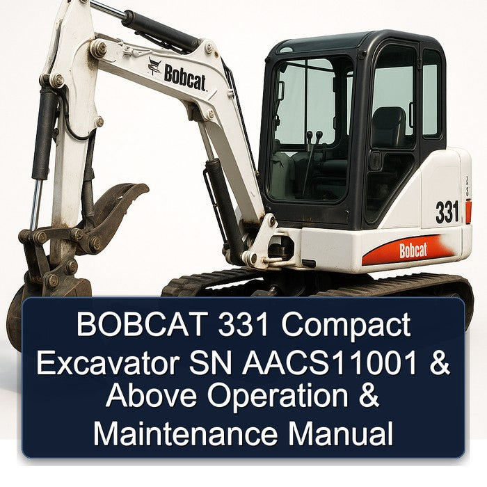 Bobcat 331 Compact Excavator SN Aacs11001 Above Operation Service Repair Workshop Manual